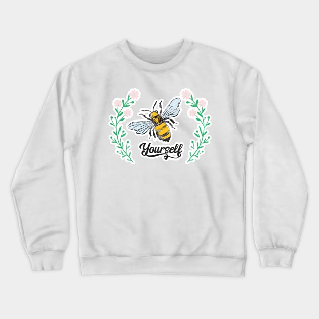 Bee Yourself Crewneck Sweatshirt by FamilyCurios